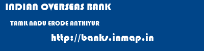 INDIAN OVERSEAS BANK  TAMIL NADU ERODE ANTHIYUR   banks information 